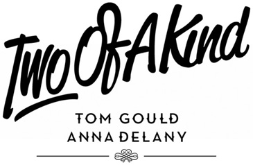 Two Of A Kind - Tom Gould x Anna Delany